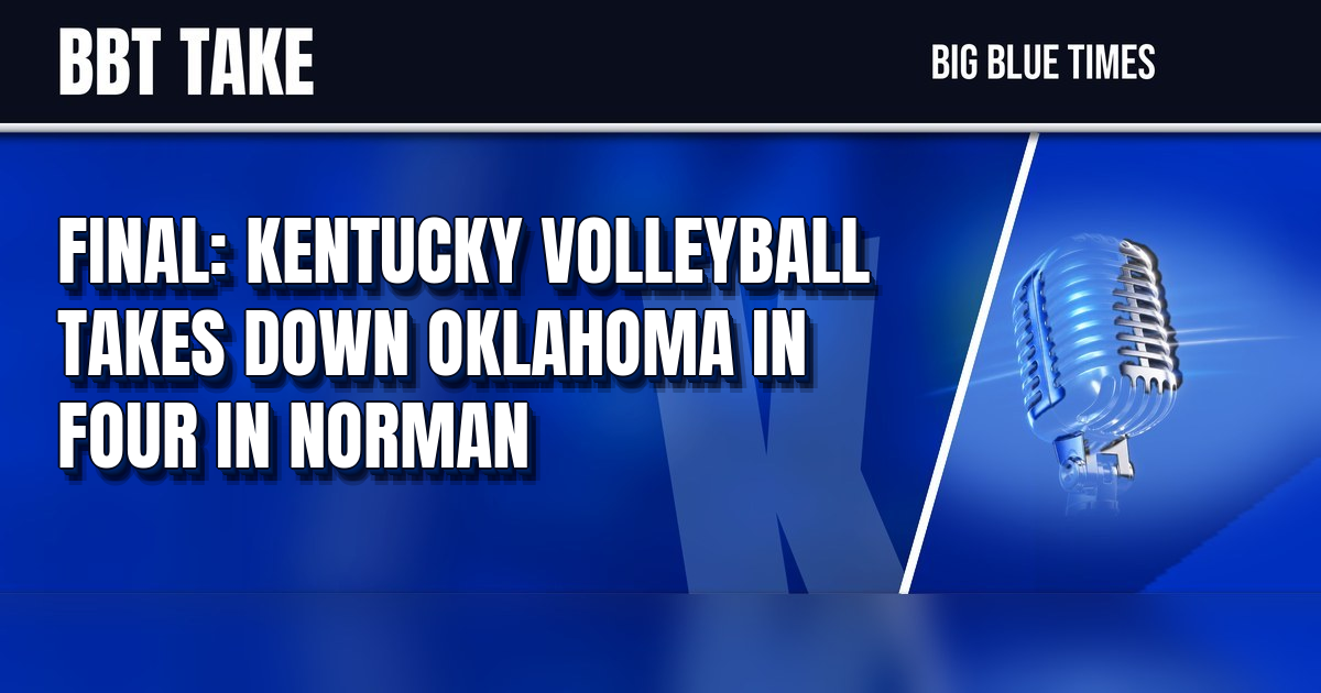 FINAL: Kentucky Volleyball Takes Down Oklahoma in Four in Norman | Big Blue Times card