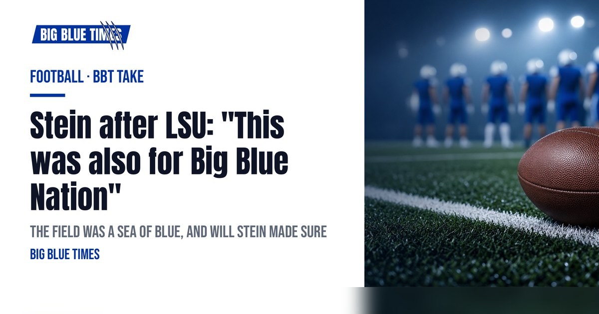 Stein after LSU: "This was also for Big Blue Nation" | Big Blue Times card