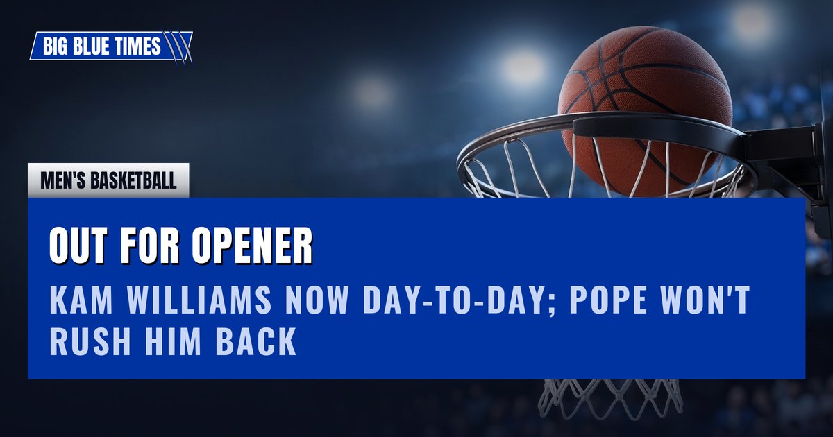 Kam Williams Moves to Day-to-Day, but Pope Rules Him Out for Tuesday's Opener | Big Blue Times card
