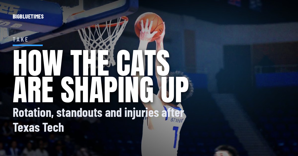 Kentucky Is 9 Deep and Still Missing 3: How the Cats Are Shaping Up | Big Blue Times card
