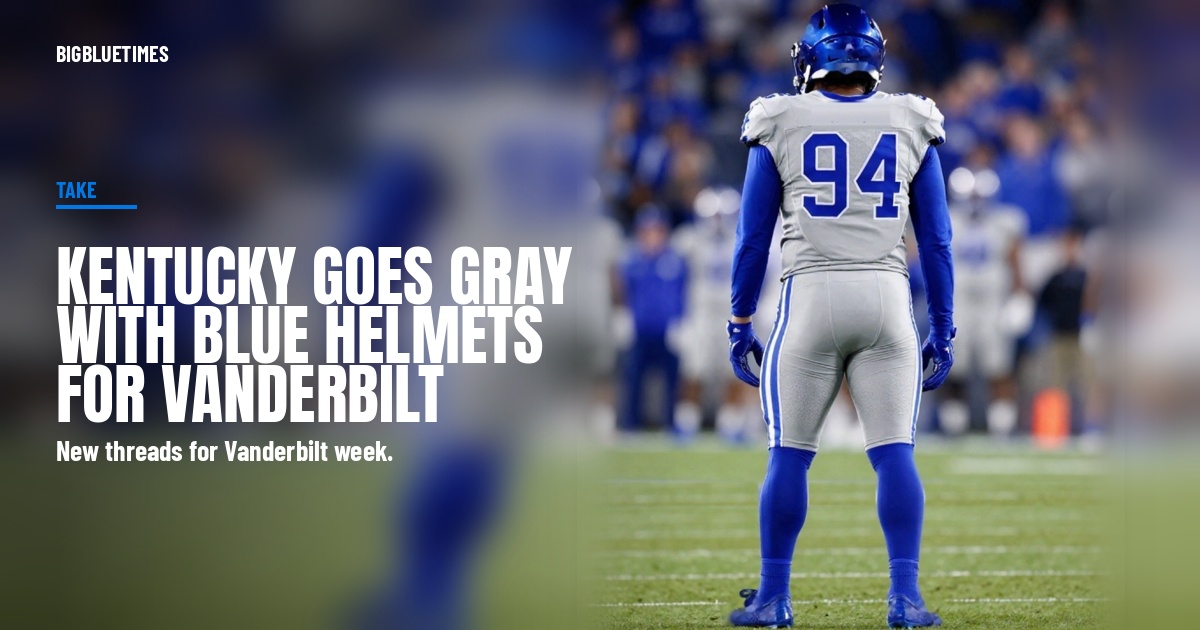 Kentucky Goes Gray With Blue Helmets for Vanderbilt, and BBN Is Wearing Blue