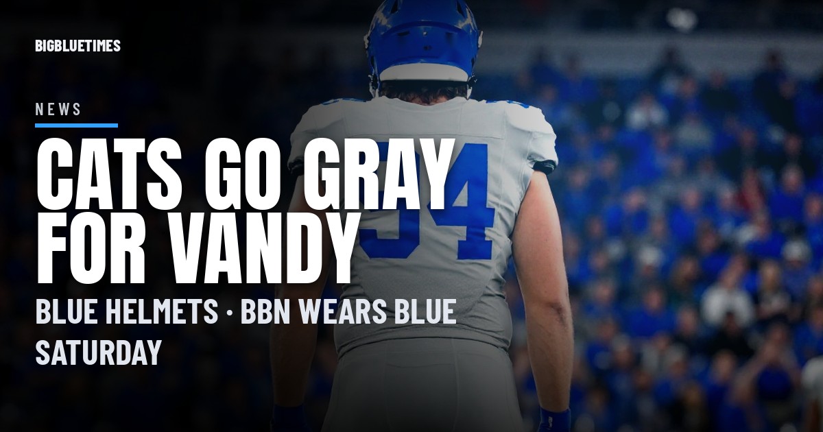 Kentucky Goes Gray With Blue Helmets for Vanderbilt, and BBN Is Wearing Blue | Big Blue Times card