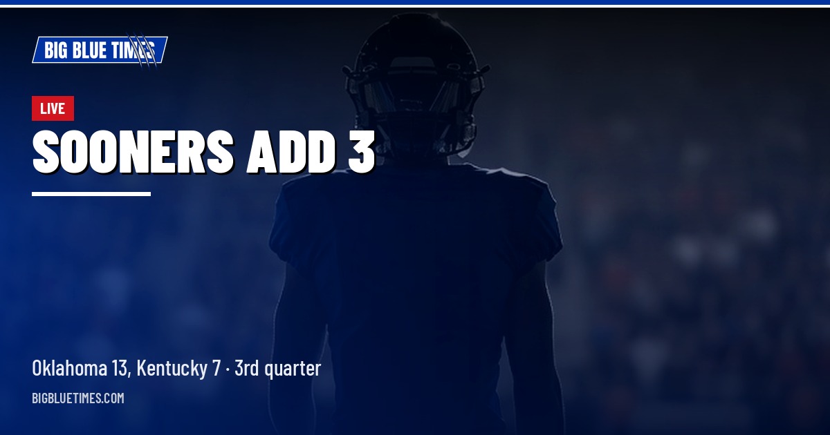 Oklahoma 13, Kentucky 7: Sandell field goal stretches Sooners lead | Big Blue Times card