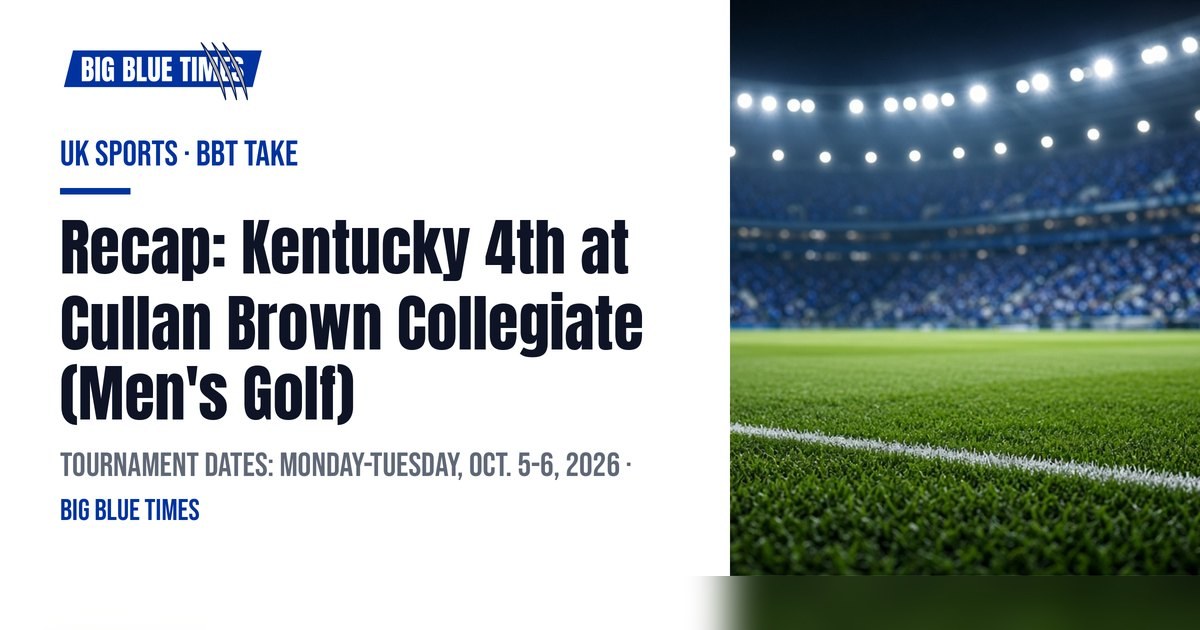 Recap: Kentucky 4th at Cullan Brown Collegiate (Men's Golf) | Big Blue Times card