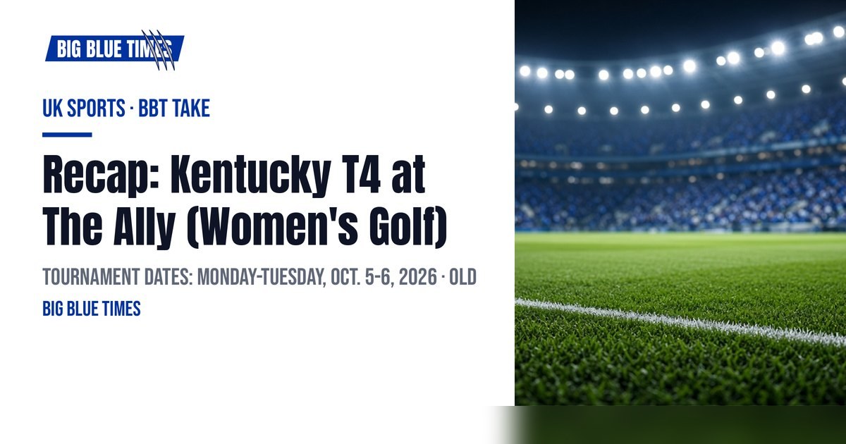 Recap: Kentucky T4 at The Ally (Women's Golf) | Big Blue Times card