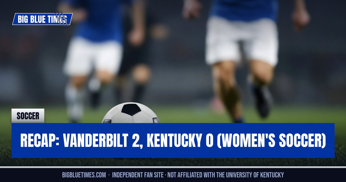 Recap: Vanderbilt 2, Kentucky 0 (Women's Soccer) | Big Blue Times card