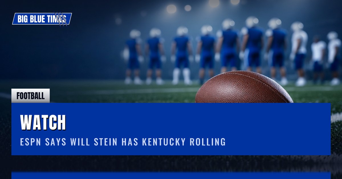Watch: ESPN Says Will Stein Has Kentucky Rolling | Big Blue Times card
