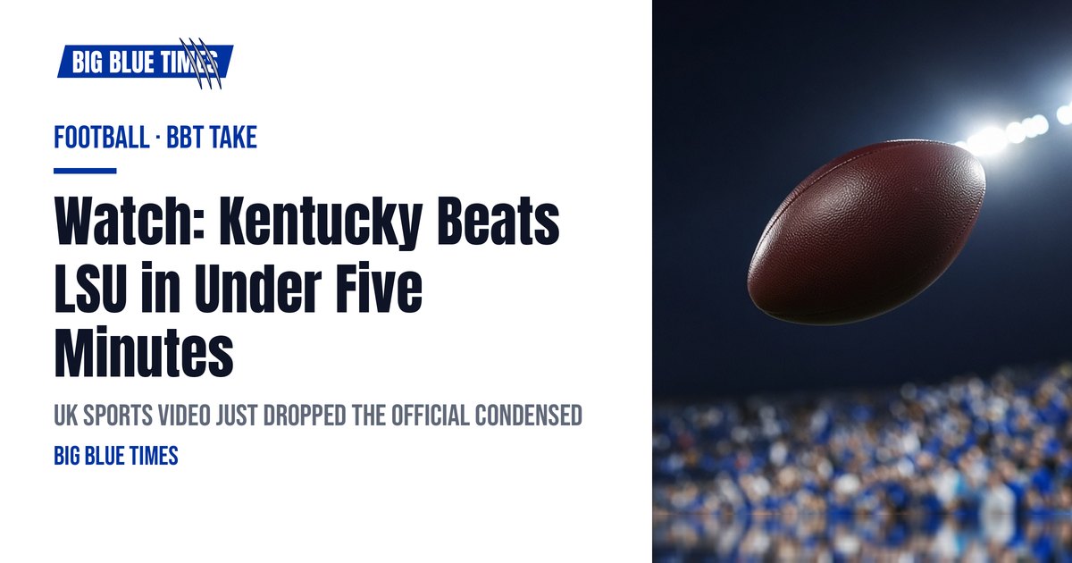 Watch: Kentucky Beats LSU in Under Five Minutes | Big Blue Times card